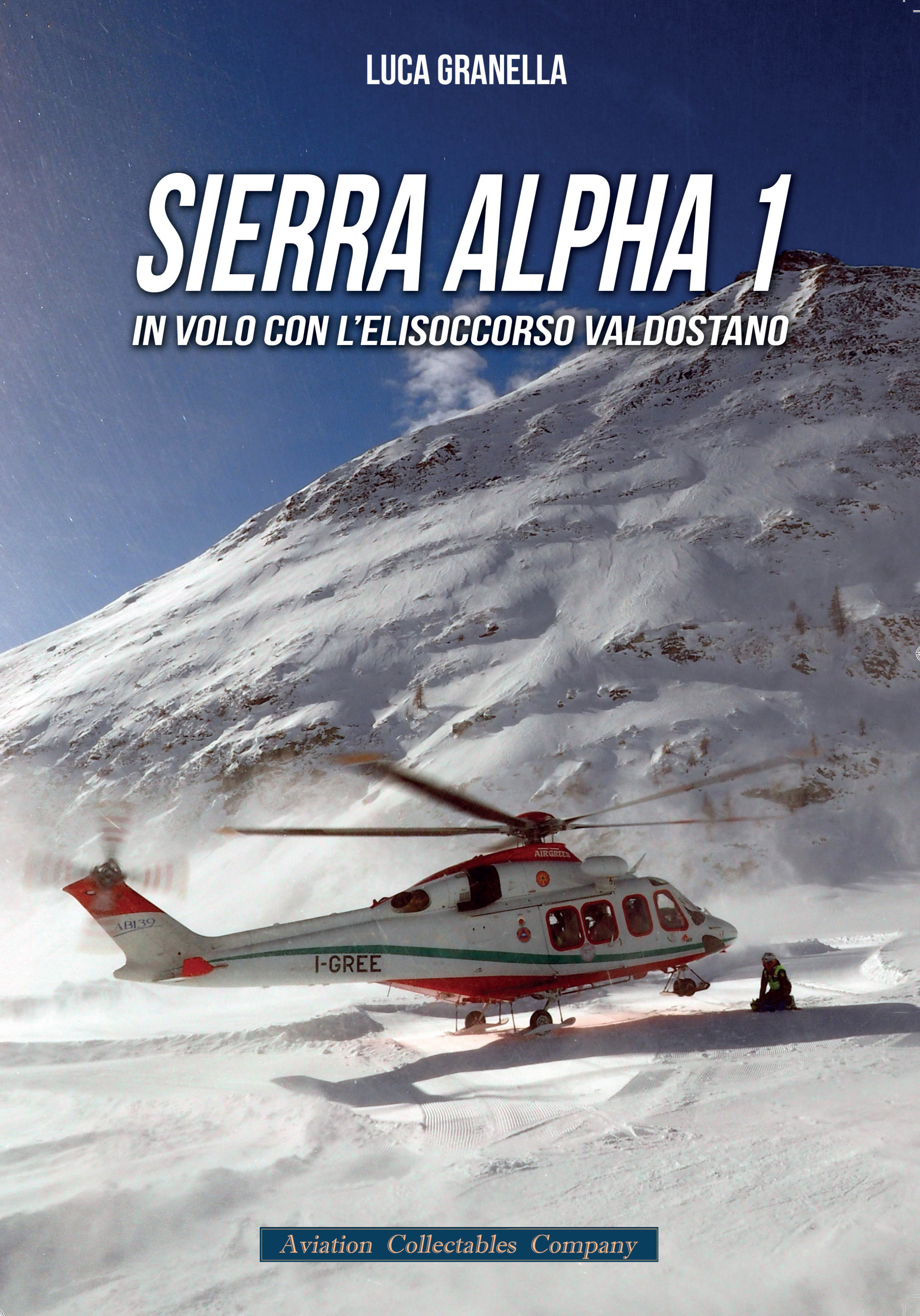 Sierra Alpha 1 – In volo con l’elisoccorso valdostano, il nuovo libro di Aviation Collectables Company
